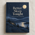 Better Sleep Tonight: A Practical Guide to Deeper Rest