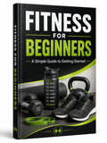 Fitness for Beginners: A Simple Guide to Getting Started